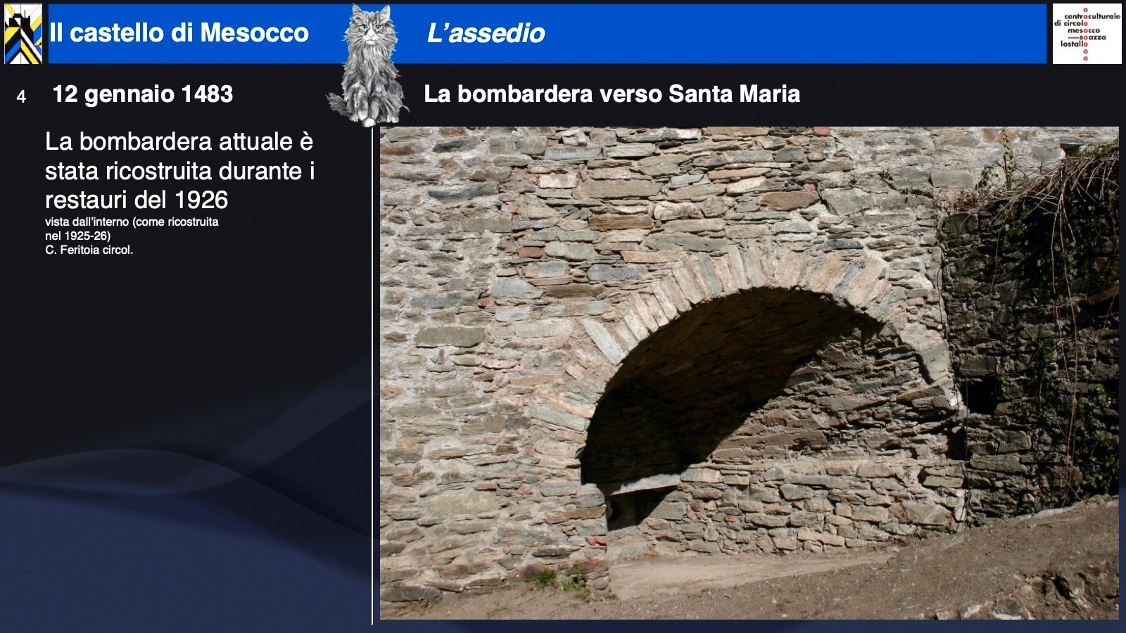 La bombardera attuale è stata ricostruita durante i restauri del 1926